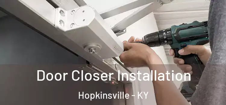  Door Closer Installation Hopkinsville - KY
