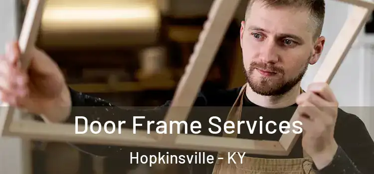 Door Frame Services Hopkinsville - KY