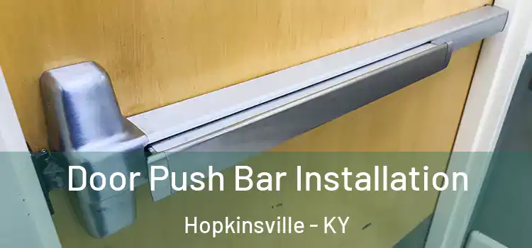  Door Push Bar Installation Hopkinsville - KY