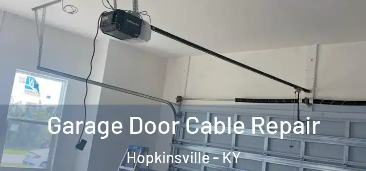  Garage Door Cable Repair Hopkinsville - KY