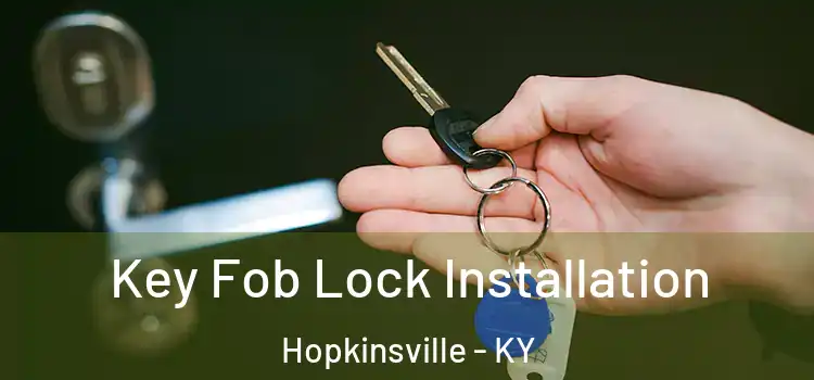  Key Fob Lock Installation Hopkinsville - KY